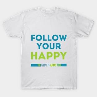 Follow Your Happy T-Shirt